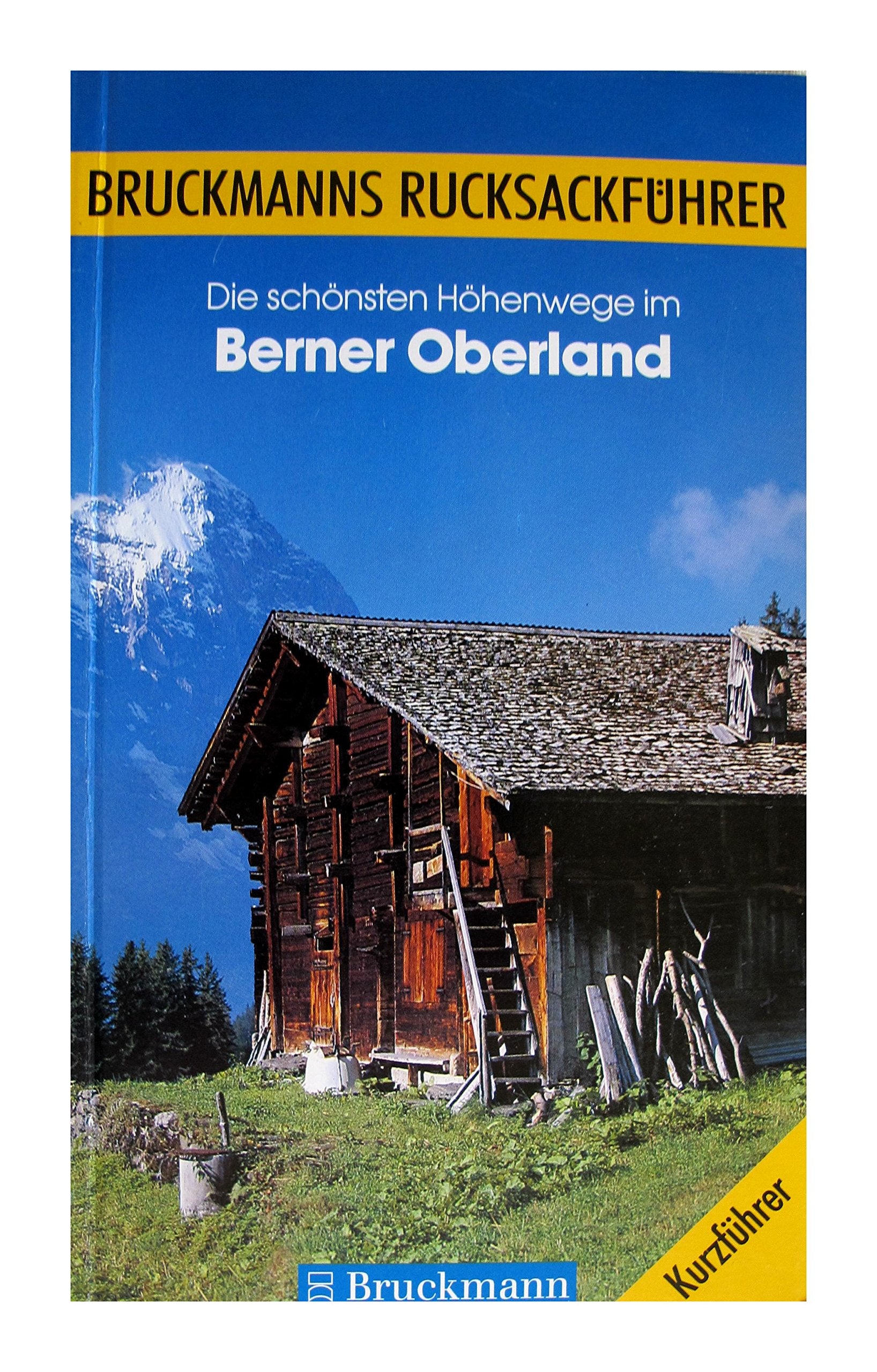 Die schönsten Höhenwege im Berner Oberland. Bruckmanns Rucksackführer Travel