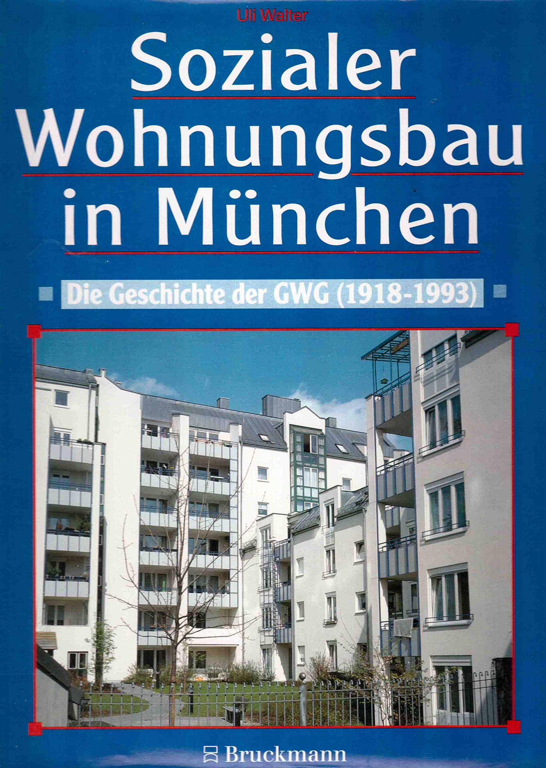 Sozialer Wohungsbau in München: Die Geschichte der GWG 1918-1993 Social Sciences