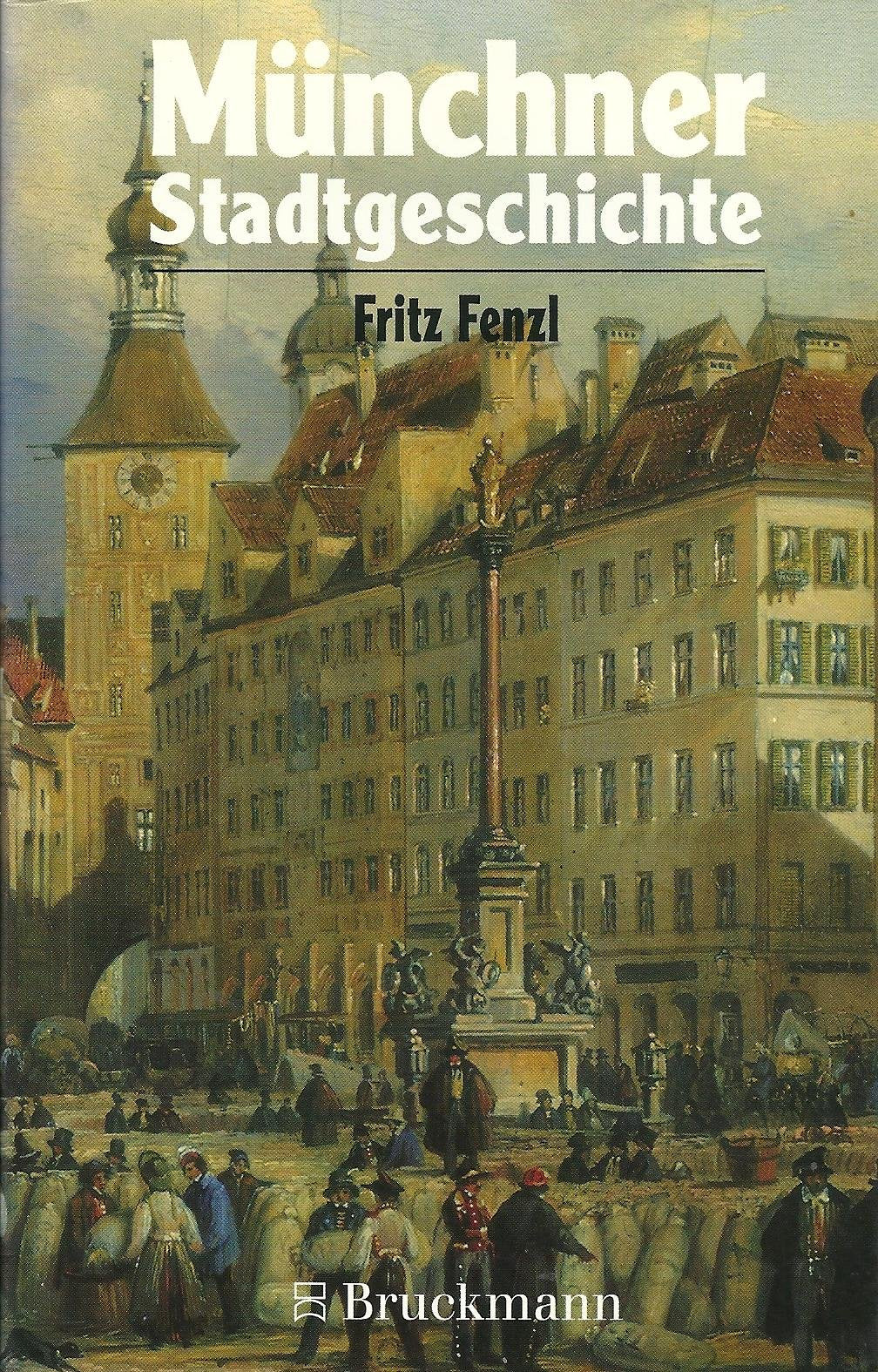 Münchner Stadtgeschichte. Von den Ursprüngen bis heute Politics & History
