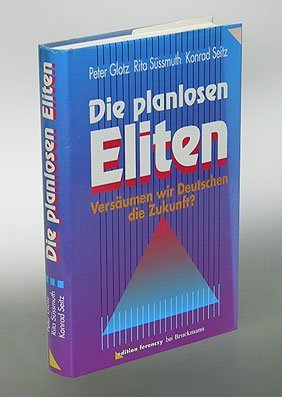 Die planlosen Eliten: Versäumen wir Deutschen die Zukunft? (edition ferenczy) Books