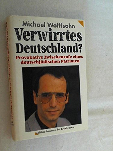 Verwirrtes Deutschland? Provokative Zwischenrufe eines deutschjüdischen Patrioten Professional & Reference Books