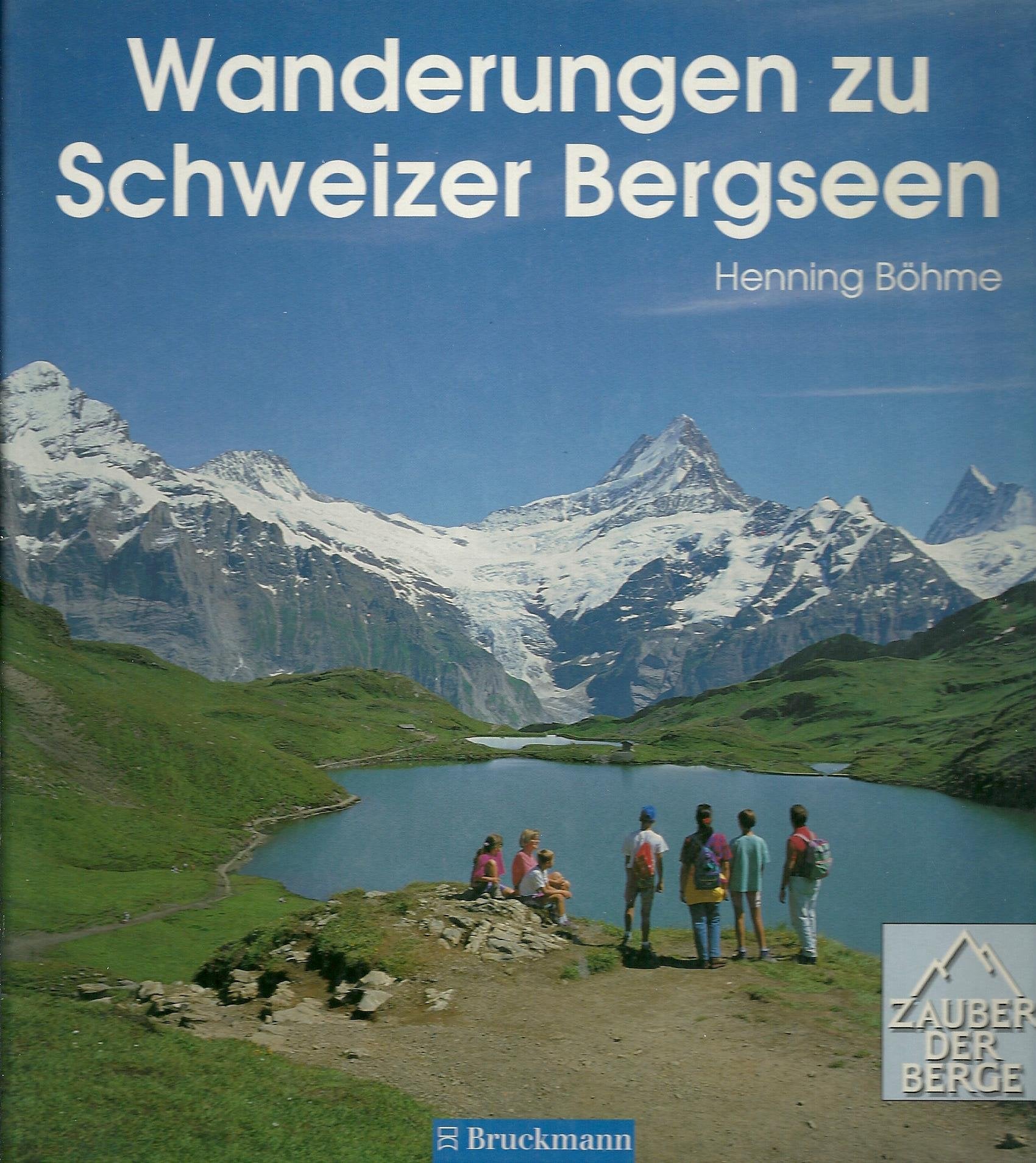 Wanderungen zu Schweizer Bergseen: 30 Wanderungen und Bergtouren zu den schönsten und grossartigsten der Schweizer Seen (Zauber der Berge) Leisure & Fun