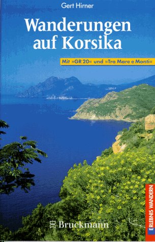 Wanderungen auf Korsika: Mit den Fernwanderwegen "GR 20" und "Tra Mare e Monti" sowie "Da Mare a Mare" (Erlebnis Wandern) Travel