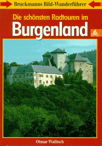 Die schönsten Radtouren im Burgenland. (Bruckmanns Bild-Wanderführer Rad) Hiking & Cycling