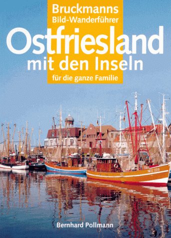 Die schönsten Wanderungen in Ostfriesland. Mit den Inseln. Für die ganze Familie (Bruckmanns Bild-Wanderführer) Travel Guides