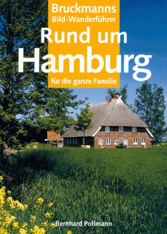 Die schönsten Wanderungen rund um Hamburg. Für die ganze Familie (Bruckmanns Bild-Wanderführer) Travel Guides