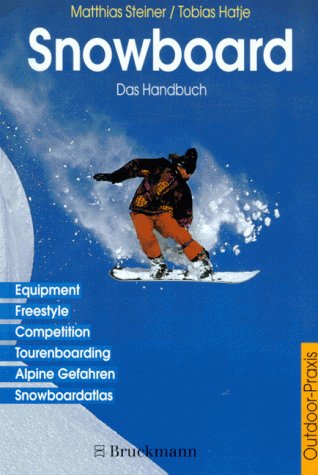 Snowboard, das Handbuch: Ein umfassendes Handbuch (Outdoor-Praxis) Leisure & Fun