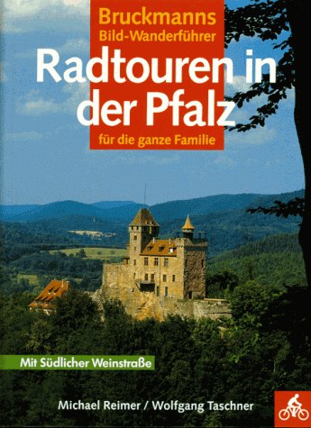 Radtouren in der Pfalz. Mit südlicher Weinstraße. Für die ganze Familie (Bruckmanns Bild-Wanderführer Rad) Travel Guides