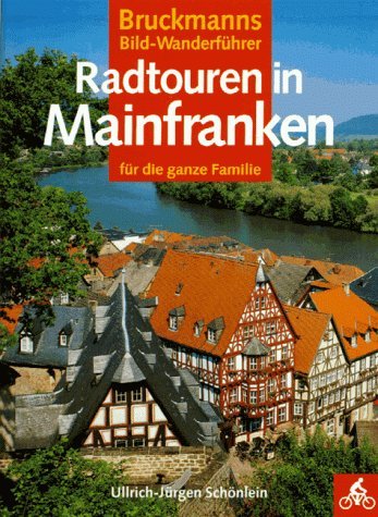 Radtouren in Mainfranken. Für die ganze Familie (Bruckmanns Bild-Wanderführer Rad) Travel Guides