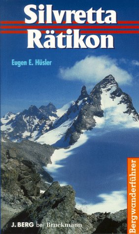 Silvretta /Rätikon: Bergwanderführer (J. Berg bei Bruckmann) Travel