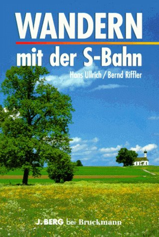 Wandern mit der S-Bahn: 45 Ausflüge rund um München Travel