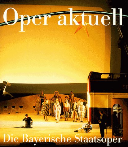 Oper aktuell - Die Bayerische Staatsoper 1998/1999 Books