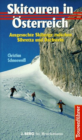 Skitouren in Österreich: Ausgewählte Skiberge zwischen Silvretta und Dachstein. Skitourenführer Travel