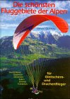 Die schönsten Fluggebiete der Alpen: Für Gleitschirm- und Drachenflieger: Deutschland, Österreich, Schweiz, Frankreich, Italien, Slowenien Travel Books