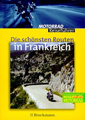 Die schönsten Routen in Frankreich (Motorrad-Reiseführer) Travel
