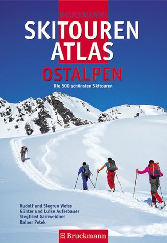 Bruckmanns Skitourenatlas Ostalpen: 500 Tourenvorschläge zwischen Wien und Davos, Garmisch und Cortina Travel Books