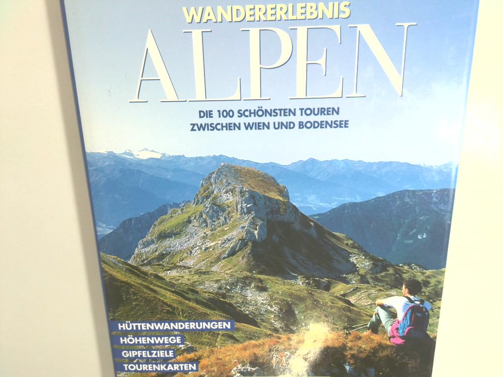 Wandererlebnis Alpen: Die 100 schönsten Touren zwischen Wien und Bodensee Hiking & Cycling