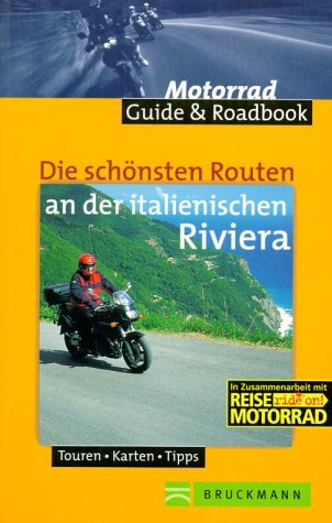Die schönsten Routen an der italienischen Riviera (Motorrad-Reiseführer) Travel