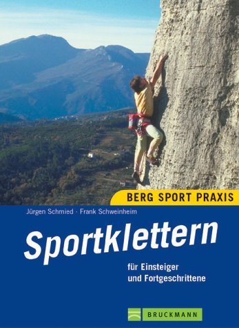 Sportklettern: Für Einsteiger und Fortgeschrittene (Bergsport-Praxis) Leisure & Fun