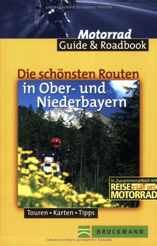 Die schönsten Routen in Ober- und Niederbayern: Touren, Karten, Tipps. In Zus.-Arb. m. ride on! Reisemotorrad (Motorrad Guide & Roadbook) Leisure, Home & Garden