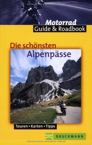 Die schönsten Alpenpässe: Touren, Karten, Tipps. In Zus.-Arb. m. Ride on! Reisemotorrad (Motorrad Guide & Roadbook) Leisure, Home & Garden