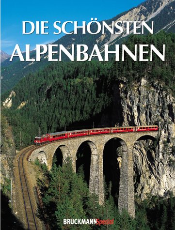 Die schönsten Alpenbahnen (Bruckmann Spezial) Business & Technology