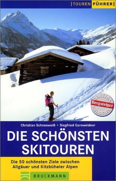 Die schönsten Skitouren: Die 50 schönsten Ziele zwischen Allgäuer und Kitzbüheler Alpen Leisure & Fun