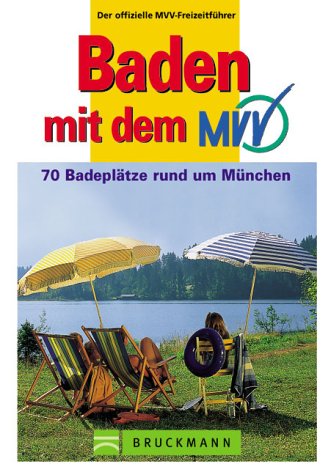 Baden mit dem MVV: 80 Badeseen rund um München Leisure, Home & Garden