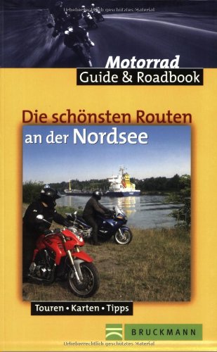 Die schönsten Routen an der Nordsee: Touren, Karten, Tipps (Motorrad Guide & Roadbook) Leisure, Home & Garden Books