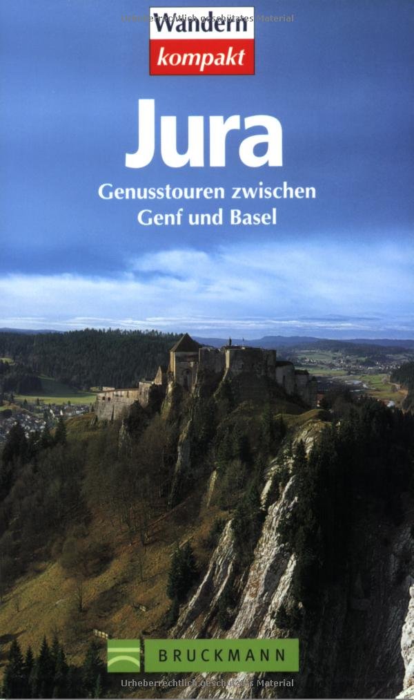 Jura: Genusstouren zwischen Genf und Basel. 35 Wanderungen, viele Reise-Infos (Wandern kompakt) Leisure, Home & Garden