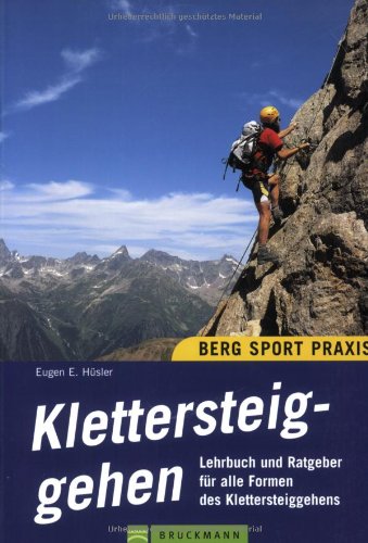 Klettersteiggehen: Ein Praxisbuch (Bergsport-Praxis) Leisure, Home & Garden