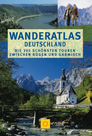 Wanderatlas Deutschland, Sonderausgabe: Die 300 schönsten Touren zwischen Rügen und Garmisch (Sconto bei Bruckmann) Travel Books