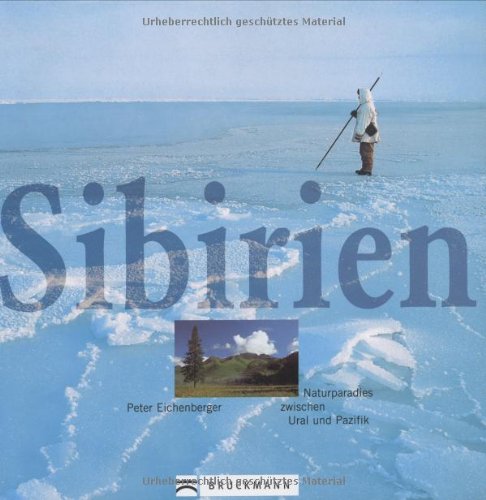 Sibirien: Naturparadies zwischen Ural und Pazifik Leisure, Home & Garden