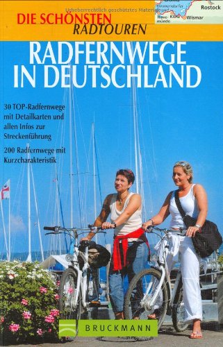 Radfernwege in Deutschland: 30 Top-Radfernwege mit Detailkarten und allen Infos zur Streckenführung. 150 Radfernwege mit Kurzcharakteristik (Die schönsten Radtouren) Leisure, Home & Garden
