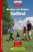 Südtirol: Bergwerk, Klettergarten, Burgen & Schösser. 25 Wanderungen - Freizeitspaß für die ganze Familie (Wandern mit Kindern) Leisure, Home & Garden