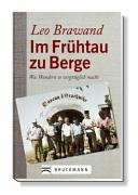 Im Frühtau zu Berge: Was Wandern so vergnüglich macht Travelogues
