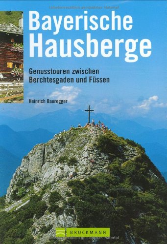 Bayerische Hausberge: Genusstouren zwischen Berchtesgaden und Füssen Leisure, Home & Garden
