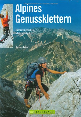 Alpines Genussklettern. 45 Routen zwischen Allgäu und Salzburg: 50 Routen zwischen Allgäu und Salzburg Leisure, Home & Garden