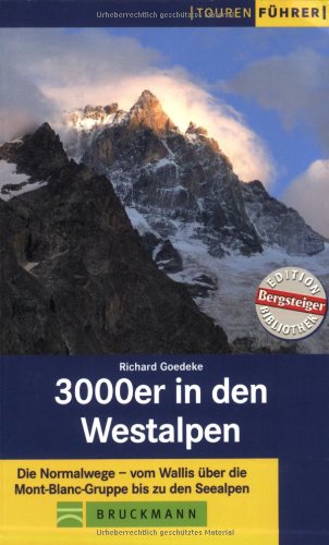 3000er in den Westalpen: Die Normalwege - vom Wallis über die Mont-Blanc-Gruppe bis zu den Seealpen (Tourenführer) Leisure, Home & Garden