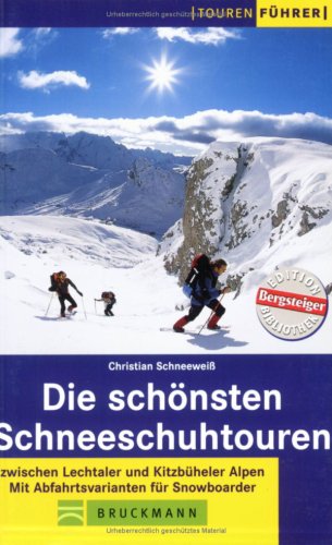 Die schönsten Schneeschuhtouren: Zwischen Lechtaler und Kitzbüheler Alpen. Mit Abfahrtsvarianten für Snowboarder (Tourenführer) Travel Books