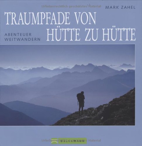 Traumpfade von Hütte zu Hütte: Abenteuer Weitwandern Leisure, Home & Garden