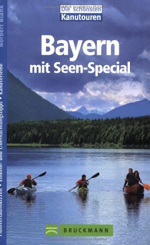 Kanutouren in Bayern: Mit Seen-Special (Die schönsten Kanutouren) Leisure, Home & Garden