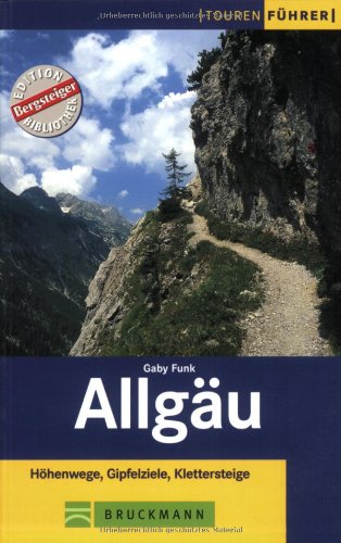 Allgäu: Höhenwege, Gipfelziele, Klettersteige (Tourenführer) Leisure, Home & Garden