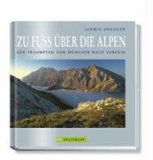 Zu Fuss über die Alpen: Der Traumpfad von München nach Venedig Leisure, Home & Garden