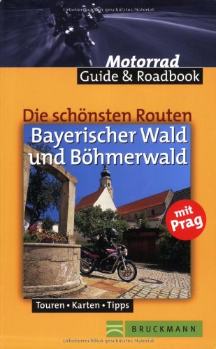 Die schönsten Routen im Bayerischen Wald: Mit Prag. Touren, Karten, Tipps (Motorrad Guide & Roadbook) Leisure, Home & Garden