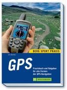 GPS: Praxisbuch und Ratgeber für die GPS-Navigation auf Outdoor-Touren Leisure & Fun