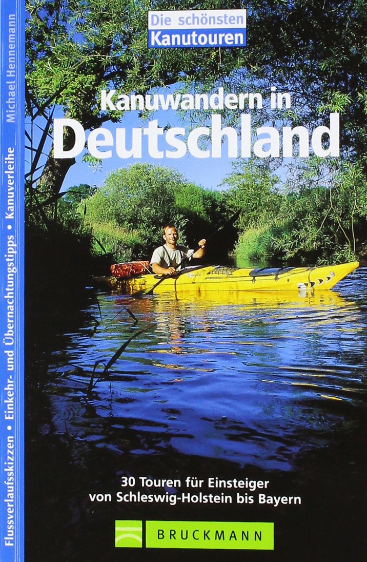 Kanuwandern in Deutschland: 30 Touren für Einsteiger von Schleswig-Holstein bis Bayern (Die schönsten Kanutouren) Leisure, Home & Garden