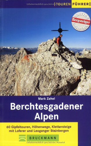 Berchtesgadener Alpen: 60 Gipfeltouren. Höhenwege, Klettersteige mit Loferer und Leoganger Steinbergen (Tourenführer) Leisure, Home & Garden