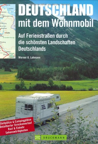 Deutschland mit dem Wohnmobil: Auf Ferienstrassen durch die schönsten Landschaften Deutschlands (Unterwegs in) Leisure, Home & Garden