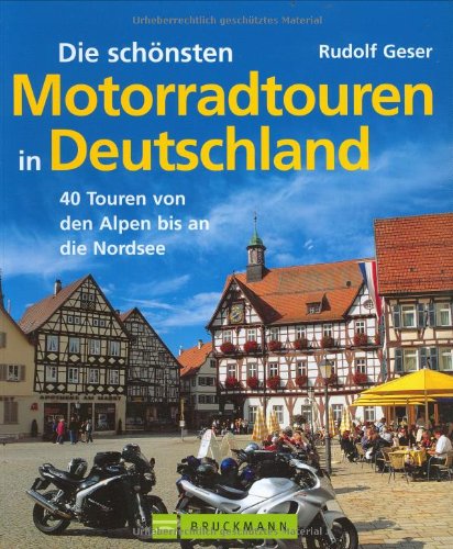 Die schönsten Motorradtouren in Deutschland: 40 Touren von den Alpen bis an die Nordsee Leisure, Home & Garden